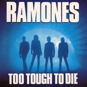 ramones too tough to die